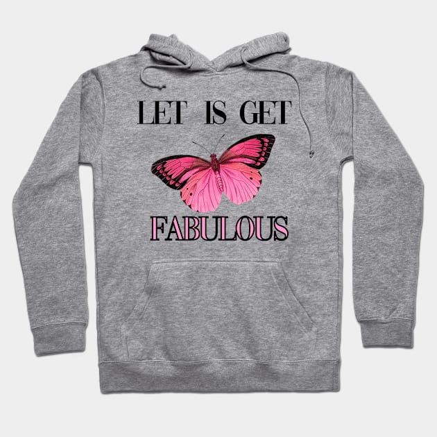 Let is get fabulous Hoodie by Carolina Cabreira